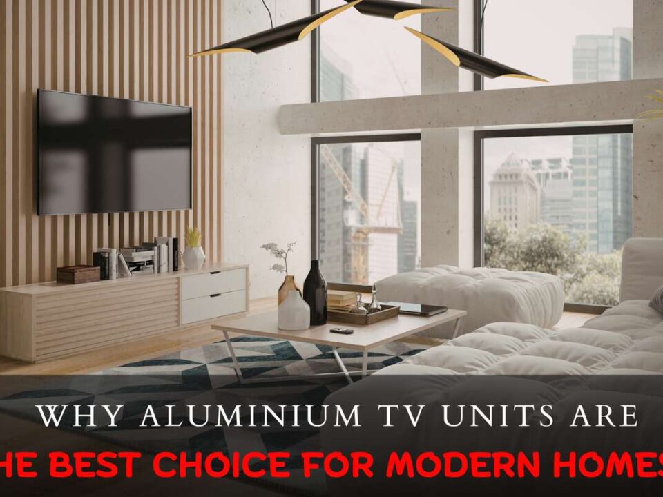 Aluminium TV unit benefits