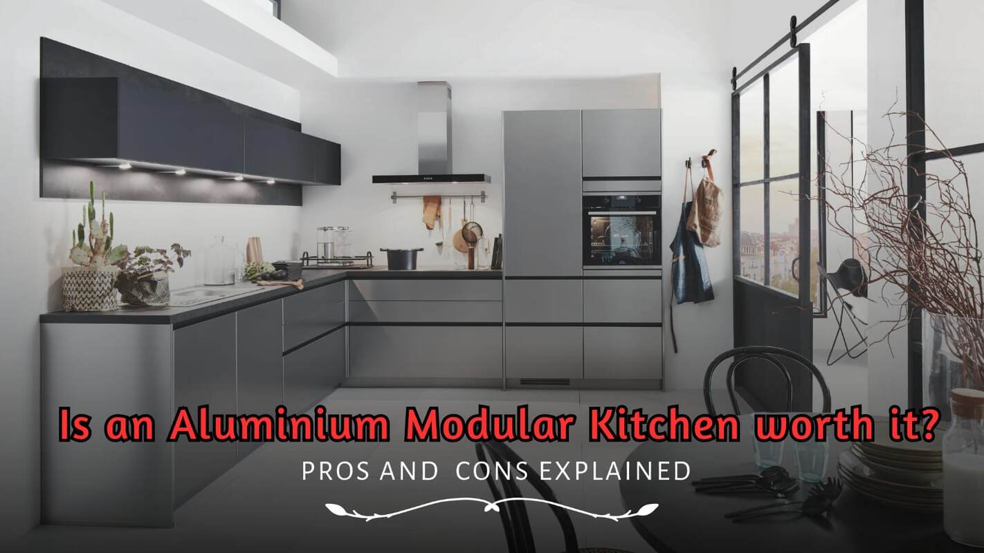 aluminium modular kitchen pros and cons