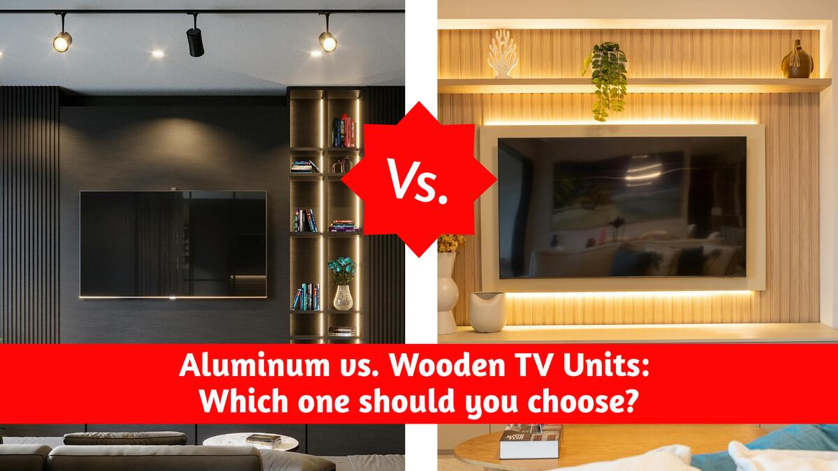 Aluminium vs wooden TV unit